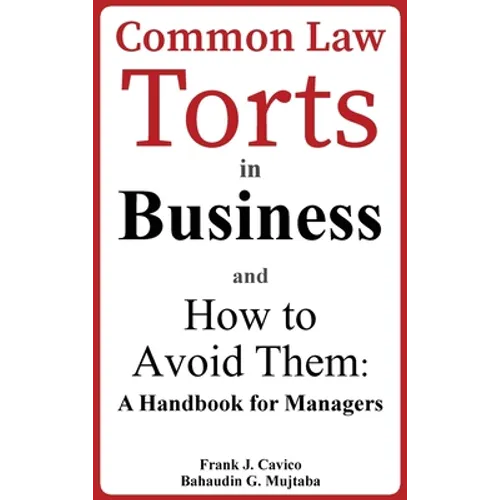 Common Law Torts in Business and How to Avoid Them: A Handbook for Managers - Hardcover