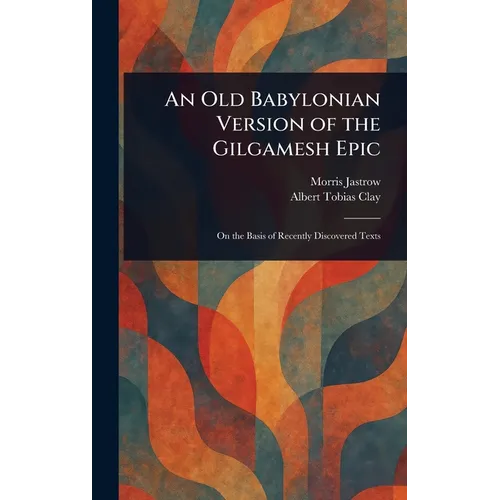 An Old Babylonian Version of the Gilgamesh Epic - Hardcover