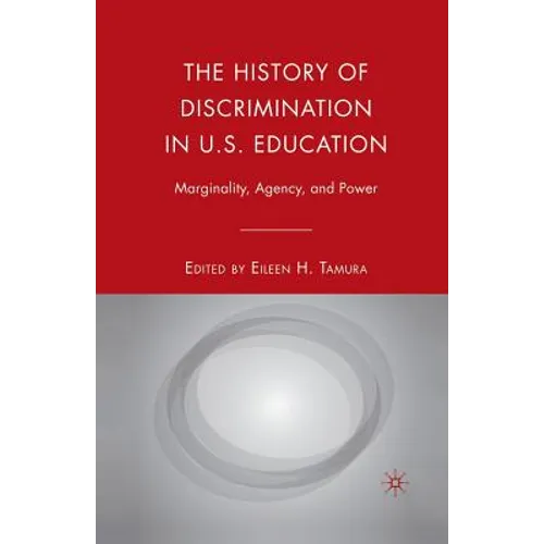 The History of Discrimination in U.S. Education: Marginality, Agency, and Power - Paperback