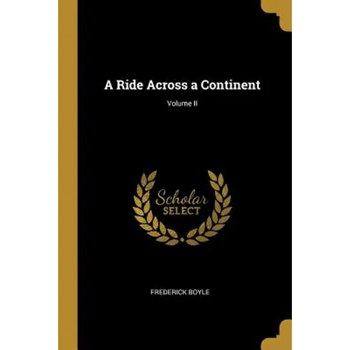 A Ride Across a Continent; Volume II - Paperback
