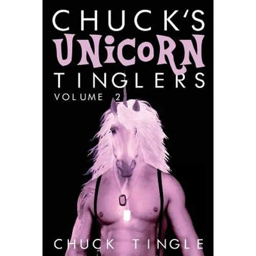 Chuck's Unicorn Tinglers: Volume 2 - Paperback