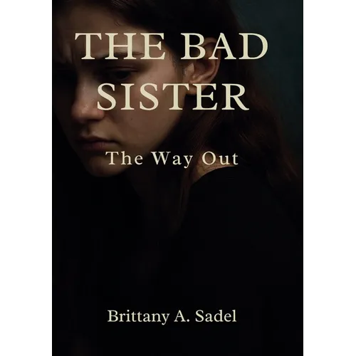 The Bad Sister: The Way Out: The Only Way Out - Paperback