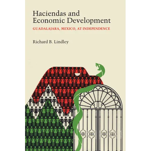 Haciendas and Economic Development: Guadalajara, Mexico, at Independence - Paperback