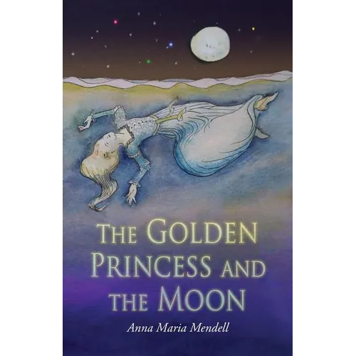 The Golden Princess and the Moon: A Retelling of the Fairy Tale 