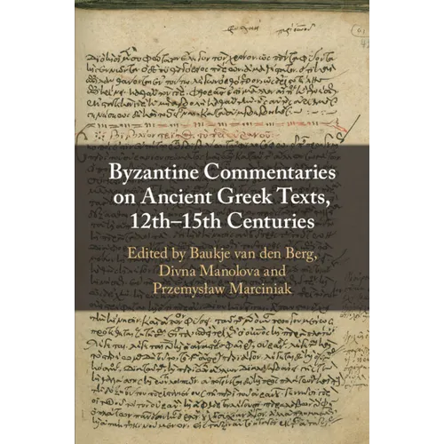 Byzantine Commentaries on Ancient Greek Texts, 12th-15th Centuries - Paperback
