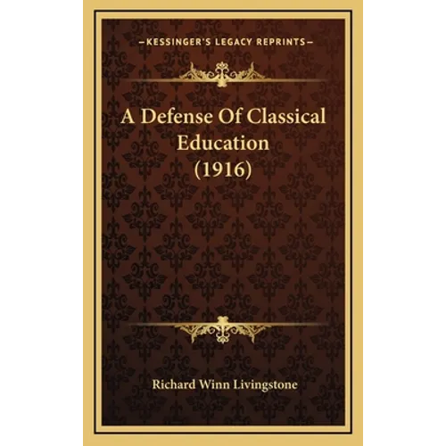 A Defense Of Classical Education (1916)