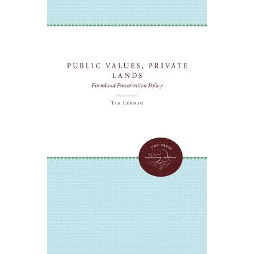 Public Values, Private Lands: Farmland Preservation Policy, 1933-1985 - Paperback