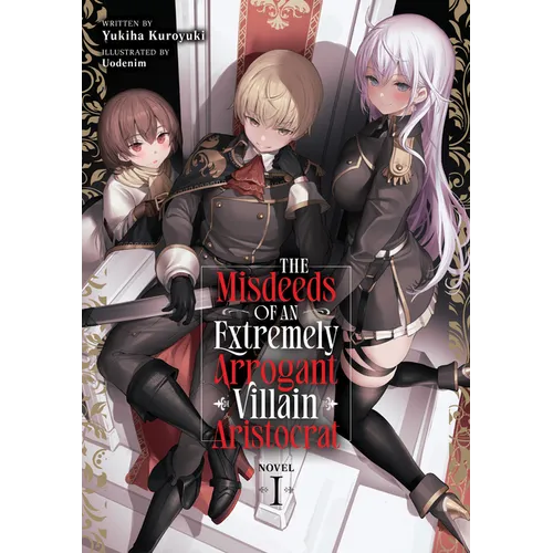The Misdeeds of an Extremely Arrogant Villain Aristocrat (Light Novel) Vol. 1 - Paperback