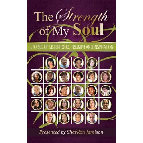 The Strength of My Soul: Stories of Sisterhood, Triumph and Inspiration - Paperback