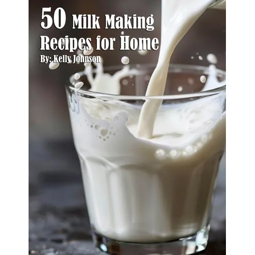 50 Milk Making Recipes for Home - Paperback