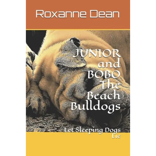 JUNIOR and BOBO The Beach Bulldogs: Let Sleeping Dogs Lie - Paperback