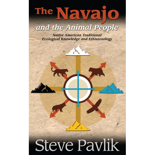 Navajo and the Animal People: Native American Traditional Ecological Knowledge and Ethnozoogly - Paperback