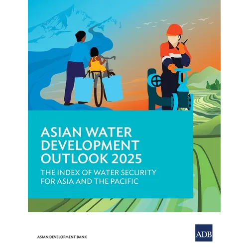 Asian Water Development Outlook 2025: The Index of Water Security for Asia and the Pacific - Paperback
