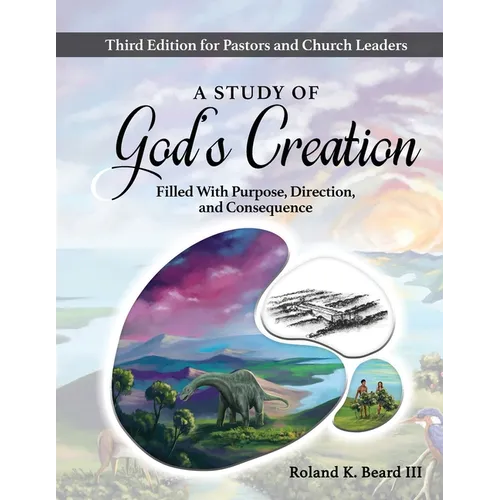 A Study of God's Creation: Filled with Purpose, Direction, and Consequence - Paperback