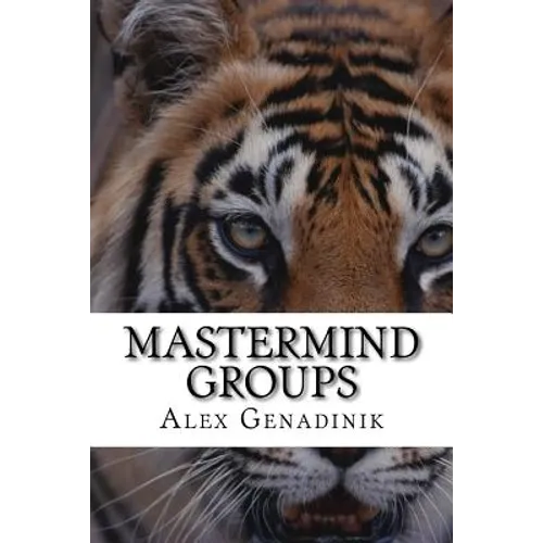 Mastermind Groups: Start & Succeed With Mastermind Groups - Paperback