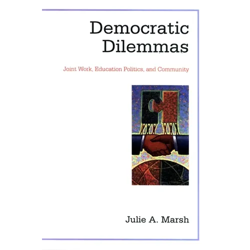 Democratic Dilemmas: Joint Work, Education Politics, and Community - Paperback