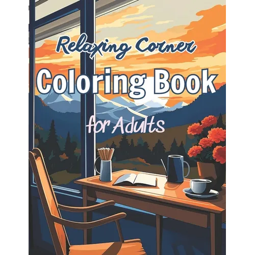 Relaxing Corner Coloring Book for Adults: Features simple illustrations of illustrations depicting snug corners and reading spaces, coloring to relax.