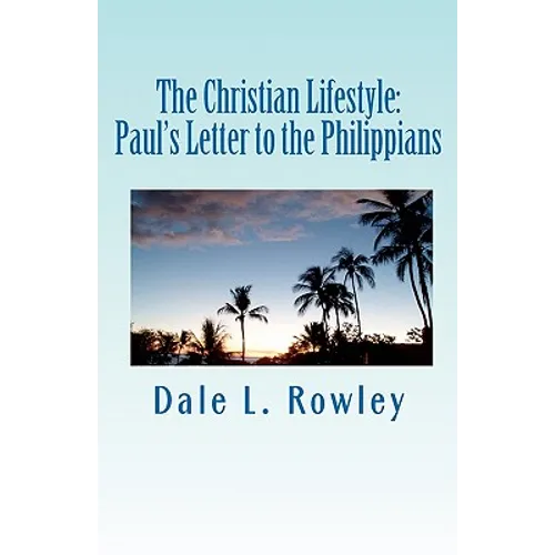 The Christian Lifestyle: Paul's Letter to the Philippians - Paperback