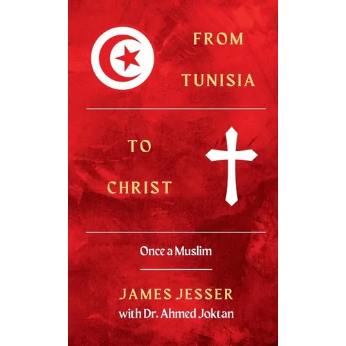 From Tunisia to Christ: Once a Muslim - Paperback