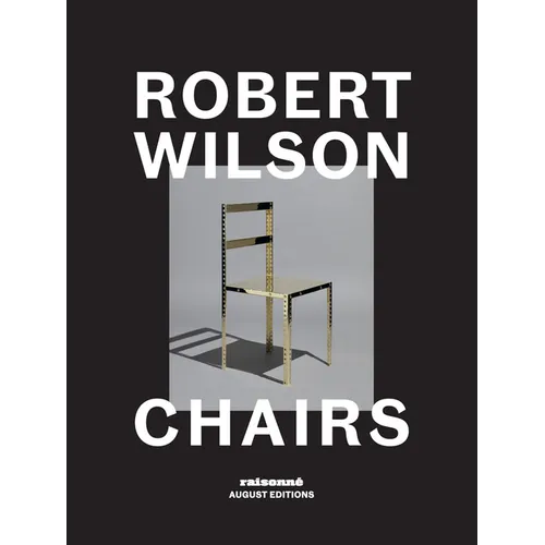 Robert Wilson: Chairs - Hardcover