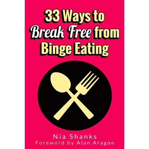 33 Ways to Break Free from Binge Eating - Paperback
