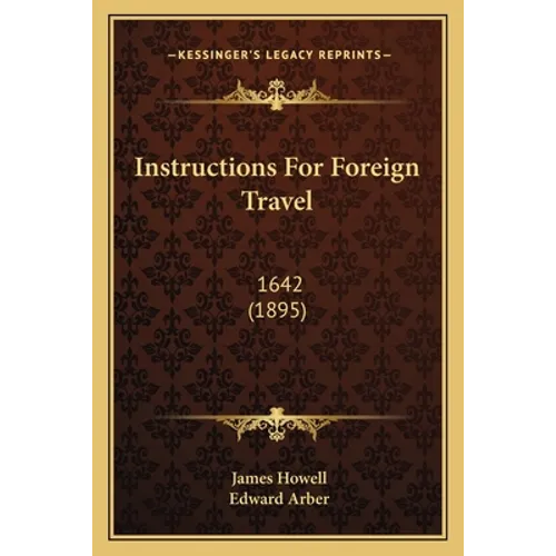 Instructions For Foreign Travel: 1642 (1895) - Paperback