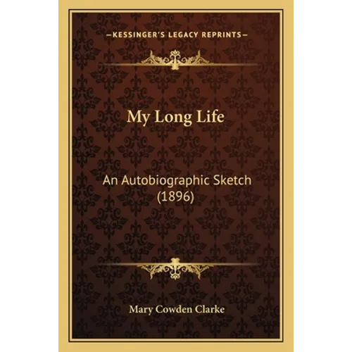 My Long Life: An Autobiographic Sketch (1896) - Paperback