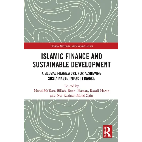 Islamic Finance and Sustainable Development: A Global Framework for Achieving Sustainable Impact Finance - Paperback