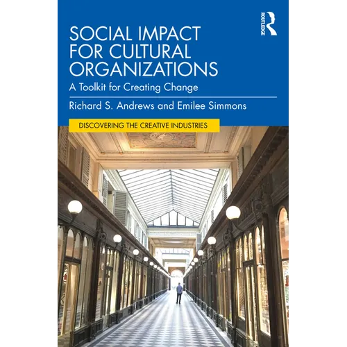 Social Impact for Cultural Organizations: A Toolkit for Creating Change - Paperback