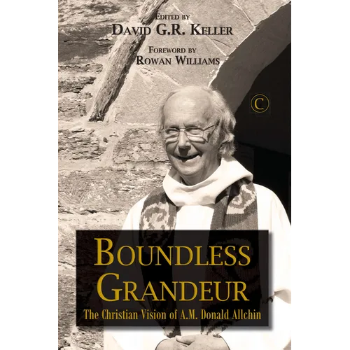 Boundless Grandeur: The Christian Vision of A.M. 'Donald' Allchin - Paperback