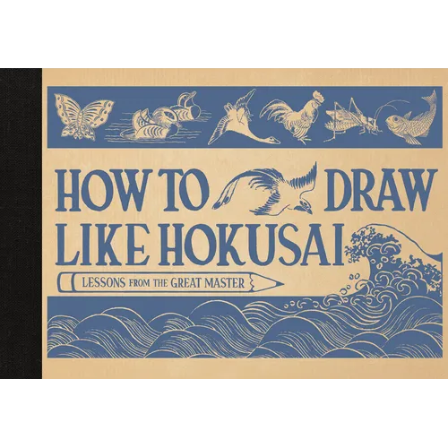 How to Draw Like Hokusai: Lessons from the Great Master - Hardcover