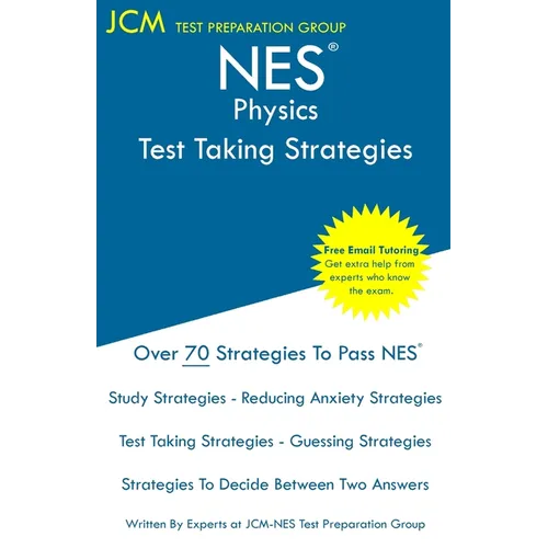 NES Physics - Test Taking Strategies: NES 308 Exam - Free Online Tutoring - New 2020 Edition - The latest strategies to pass your exam. - Paperback