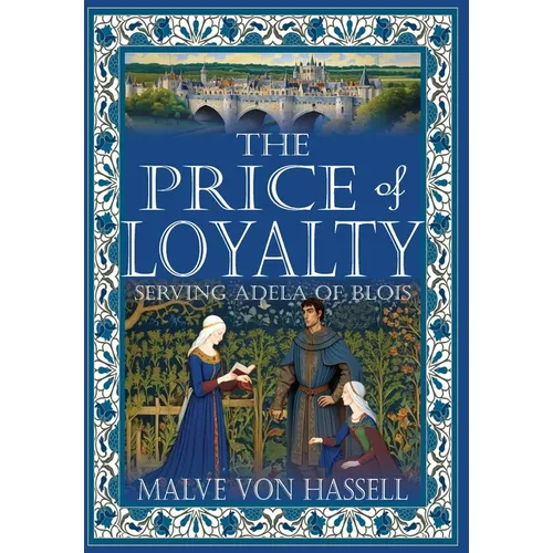 The Price of Loyalty: Serving Adela of Blois - Hardcover