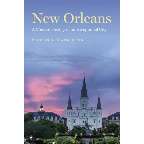 New Orleans: A Concise History of an Exceptional City
