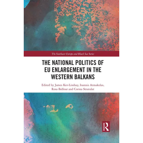 The National Politics of EU Enlargement in the Western Balkans - Paperback