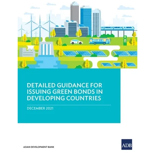 Detailed Guidance for Issuing Green Bonds in Developing Countries - Paperback