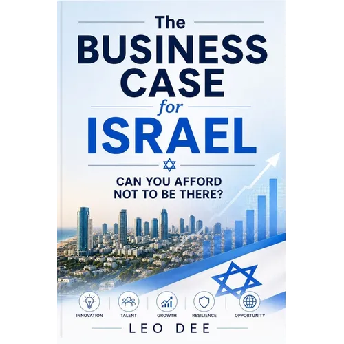 The Business Case for Israel: Can you afford not to be there? - Paperback