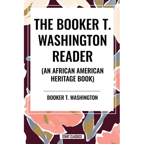 The Booker T. Washington Reader (an African American Heritage Book) - Hardcover