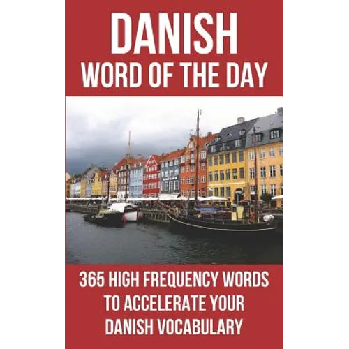 Danish Word of the Day: 365 High Frequency Words to Accelerate Your Danish Vocabulary - Paperback