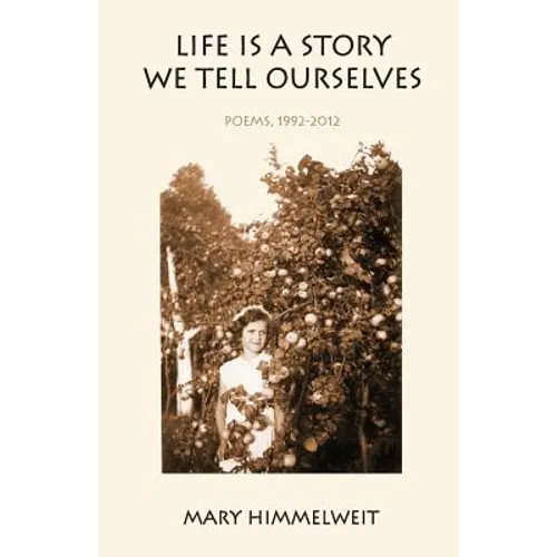 Life Is a Story We Tell Ourselves: Poems, 1992-2012 - Paperback