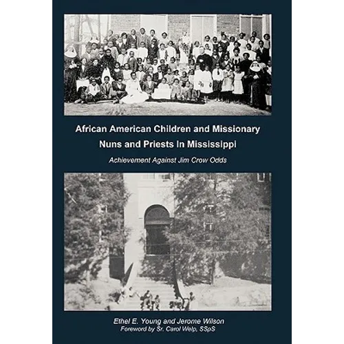 African American Children and Missionary Nuns and Priests in Mississippi: Achievement Against Jim Crow Odds - Hardcover