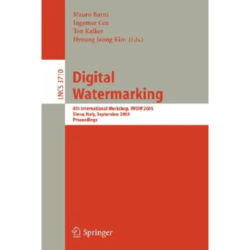 Digital Watermarking: 4th International Workshop, Iwdw 2005, Siena, Italy, September 15-17, 2005, Proceedings - Paperback