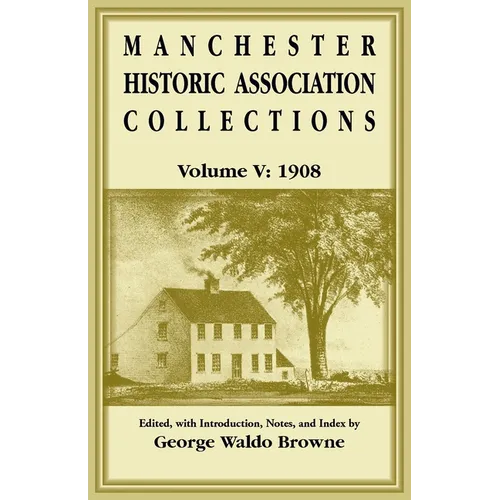 Manchester Historic Association Collections, Volume 5, 1908 - Paperback