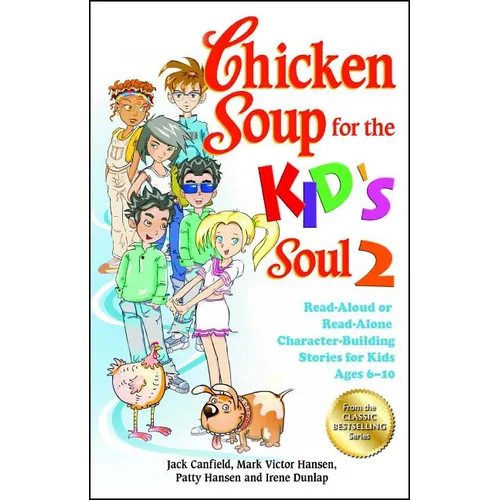 Chicken Soup for the Kid's Soul 2: Read-Aloud or Read-Alone Character-Building Stories for Kids Ages 6-10 - Paperback
