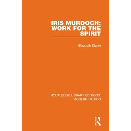 Iris Murdoch: Work for the Spirit - Paperback