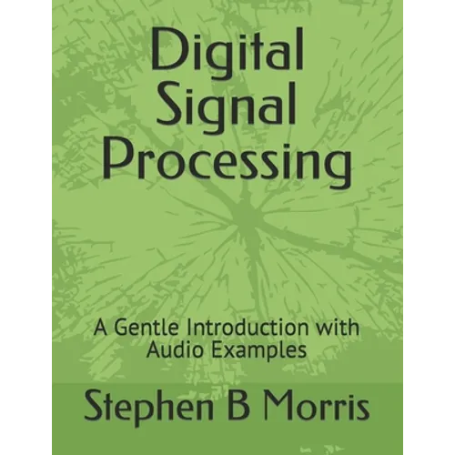 Digital Signal Processing: A Gentle Introduction with Audio Examples - Paperback
