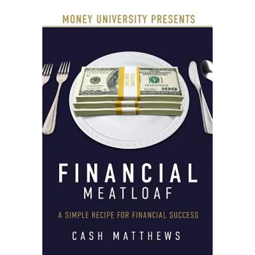 Financial Meatloaf: A Simple Receipe for Financial Success - Paperback