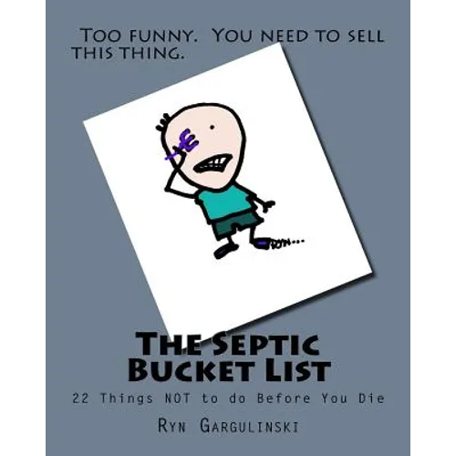 The Septic Bucket List: 22 Things NOT to do Before You Die - Paperback
