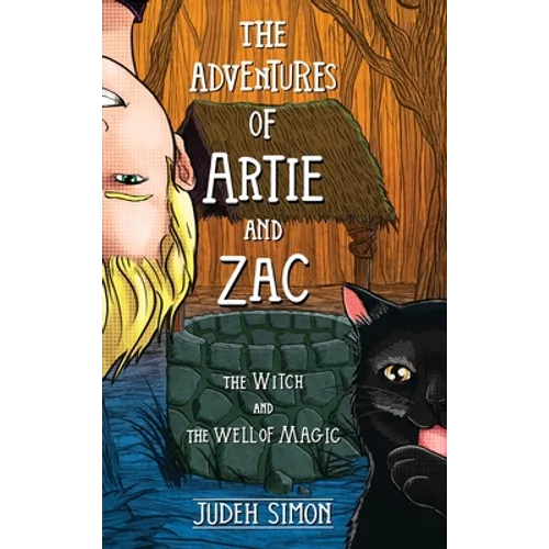 The Adventures of Artie and Zac: The Witch and the Well of Magic - Hardcover