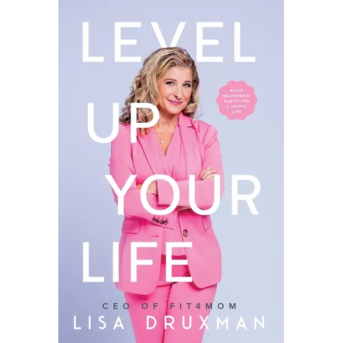 Level Up Your LIfe: Build meaningful habits for a joyful life